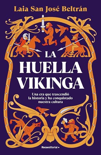 La huella vikinga: Una era que trascendió la historia y ha conquistado nuestra cultura (No ficción)